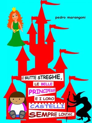cover image of Le brutte streghe, le belle principesse e i loro castelli sempre lontani...